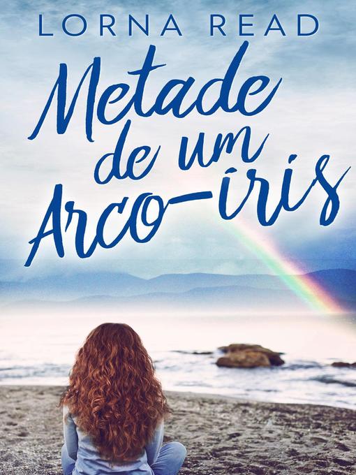 Title details for Metade de um Arco-íris by Lorna Read - Available